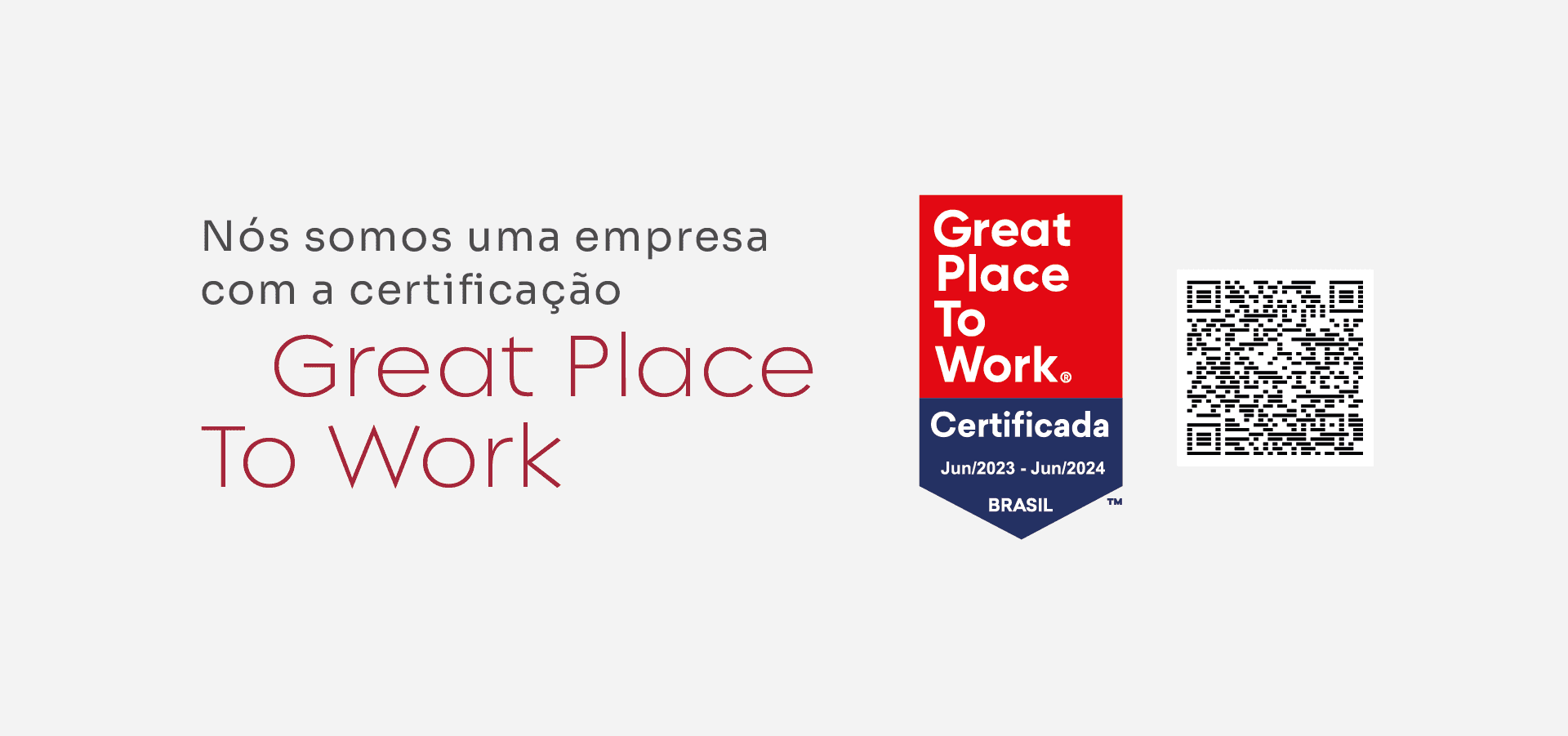 Nós somos uma empresa com a certificação Great Place To Work.