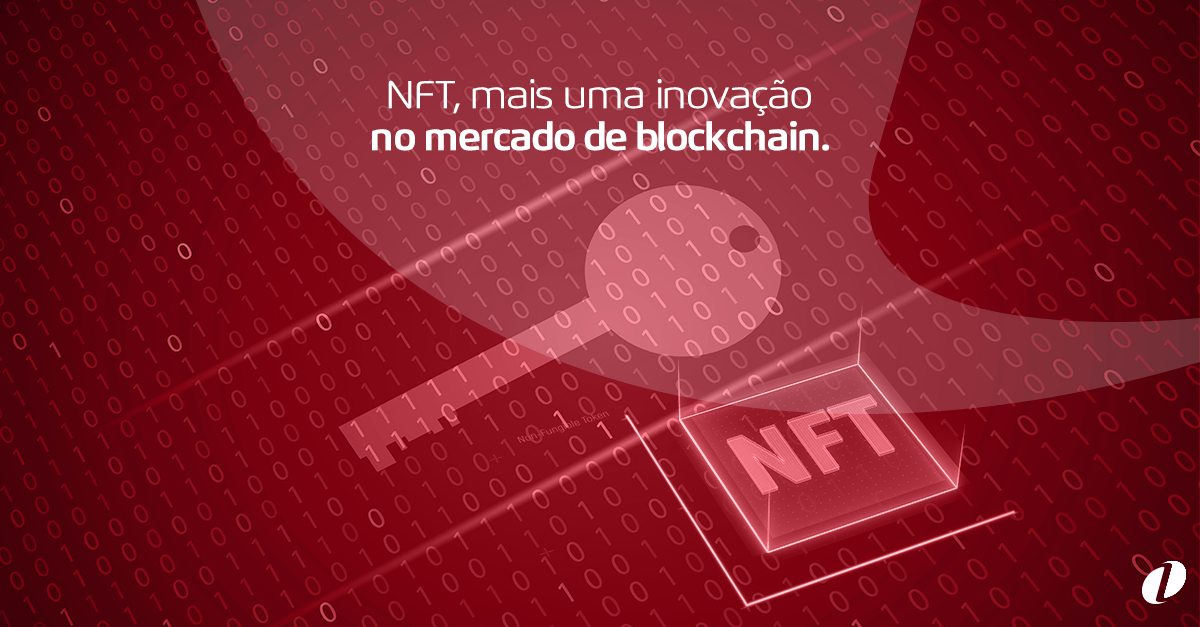 NFT, mais uma inovação no mercado de blockchain.