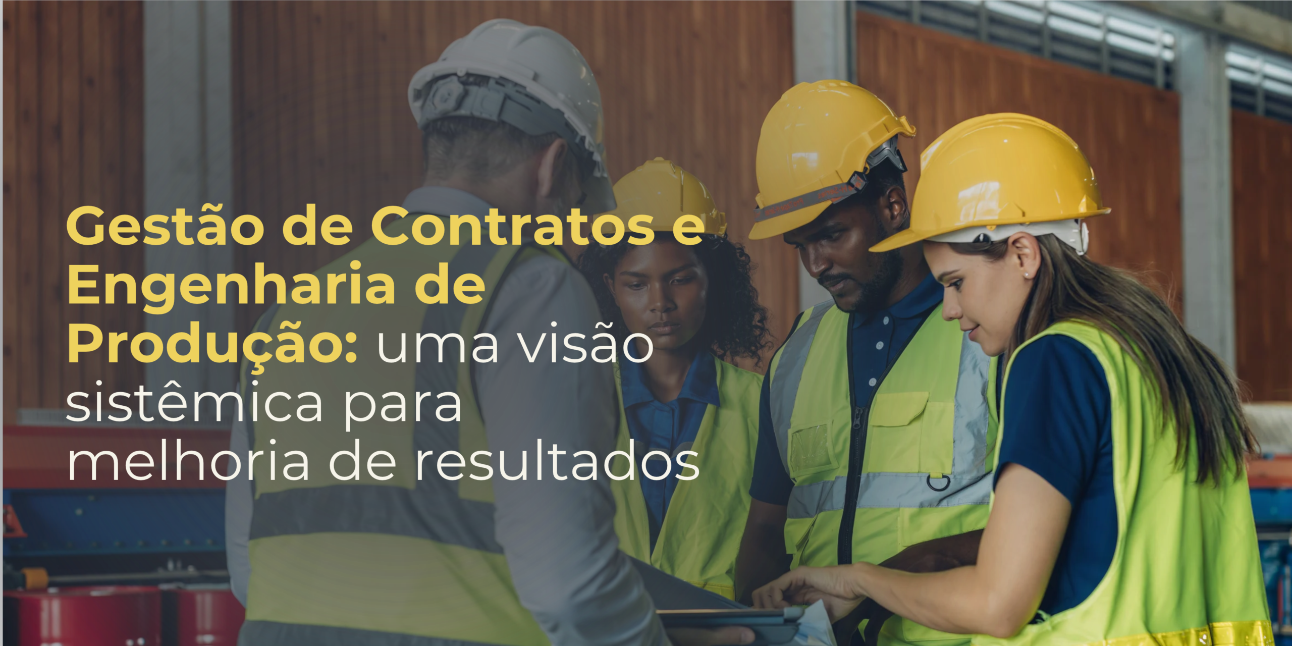 Gestão de Contratos e Engenharia de Produção: uma visão sistêmica para melhoria de resultados
